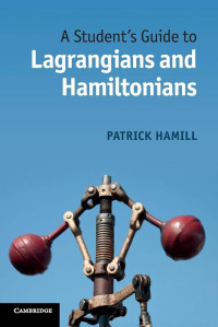 Image of A Student's Guide to Lagrangians and Hamiltonians