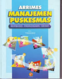 Image of Arrimes Manajemen Puskesmas; Berbasis Paradigma Sehat