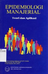 Image of Epidemiologi Manajerial Teori dan Aplikasi