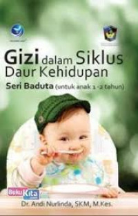 Image of Gizi Dalam Siklus Daur Kehidupan Seri Baduta(Untuk Anak 1-2 Tahun)