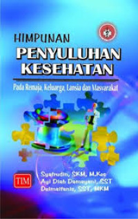 Image of Himpunan Penyuluhan Kesehatan; Pada Remaja, Keluarga, Lansia Dan Masyarakat