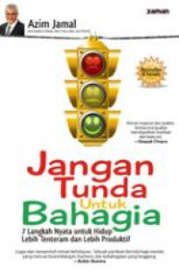 Image of Jangan Tunda untuk Bahagia : 7 Langkah Nyata untuk Hidup Lebih Tenteram dan Lebih Produktif
