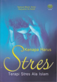 Image of Kenapa Harus Stres : Terapi Stres Ala Islam
