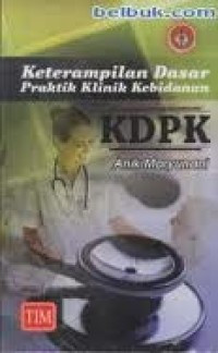 Image of Keterampilan Dasar Praktik Klinik Kebidanan KDPK