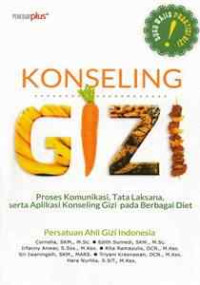 Image of Konseling Gizi: Proses Komunikasi, Tata Laksana, serta Aplikasi Konseling Gizi pada Berbagai Diet
