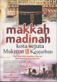 Image of Makkah Madinah Kota Sejuta Mukjizat & Keajaiban