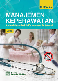 Image of Manajemen Keperawatan Aplikasi Dalam Praktik Keperawatan Profesional