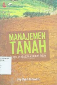 Image of Manajemen Tanah: Teknik Perbaikan Kualitas Tanah