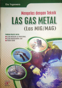 Image of Mengelas dengan Teknik Las Gas Metal (Las MIG/MAG)