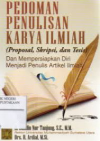 Image of Pedoman Penulisan Karya Ilmiah: (Proposal dan Tesis) dan Mempersiapkan Diri Menjadi Penulis Artikel Ilmiah