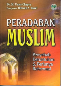 Image of Peradaban Muslim : Penyebab Keruntuhan dan Perlunya Reformasi