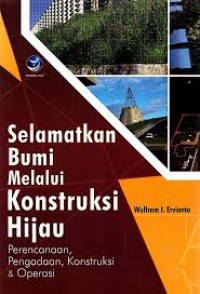 Image of Selamatkan Bumi Melalui Konstruksi Hijau: Perencanaan, Pegadaan, Konstruksi & Operasi