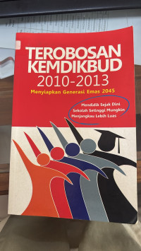 Image of Terobosan Kemdikbud 2010-2013 : Menyiapkan Generasi Emas 2045